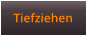 Tiefziehen